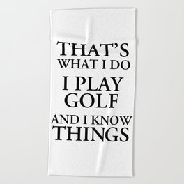 That's What I Do I Play Golf Beach Towel