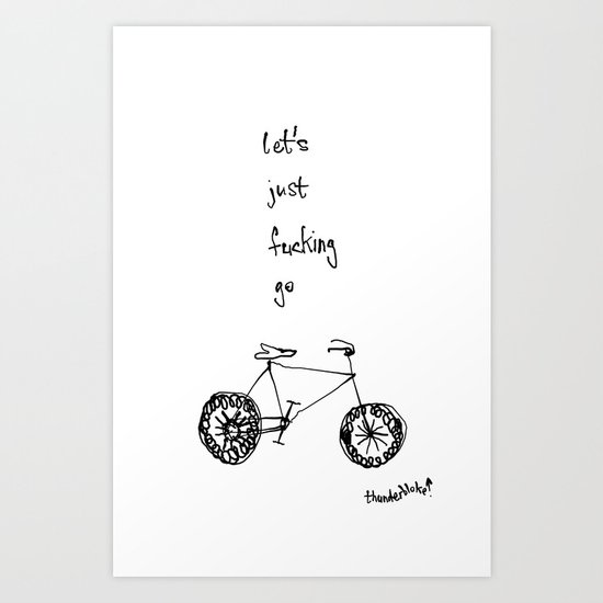 let's just fucking go Art Print