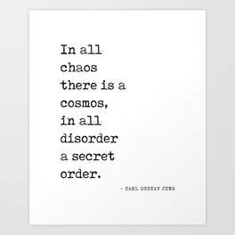 In all chaos there is a cosmos - Carl Gustav Jung Quote - Literature - Typewriter Print Art Print