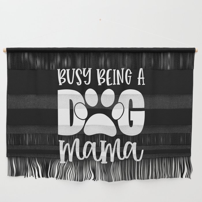 Busy Being A Dog Mama Cute Pet Paw Funny Wall Hanging