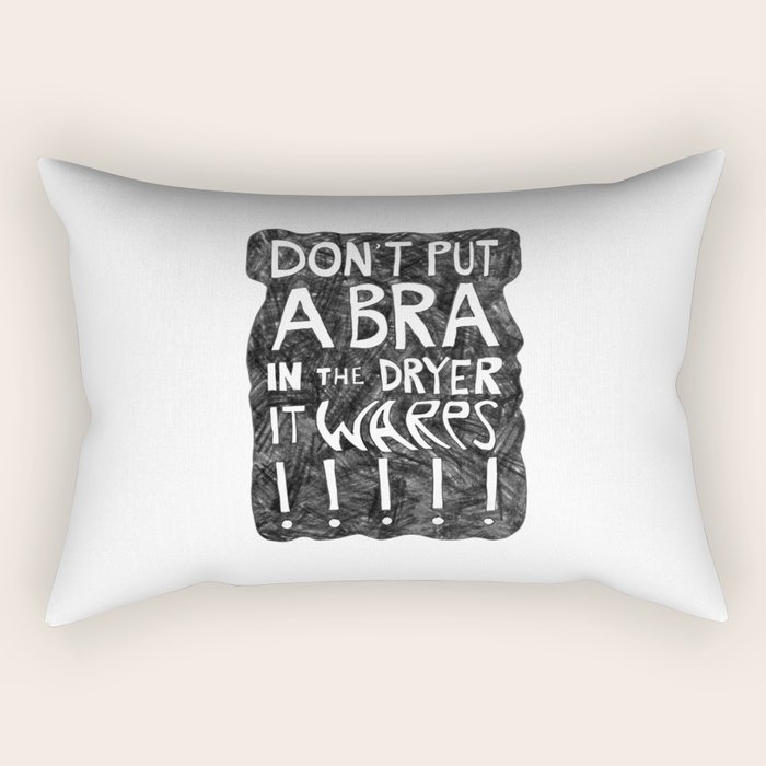 Don T Put A Bra In The Dryer Rectangular Pillow By Notsniw Society6