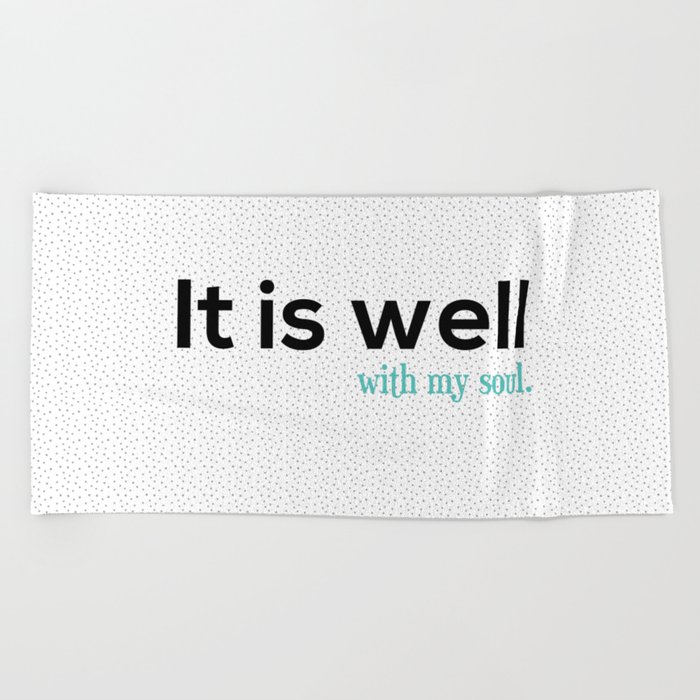 It is well with my soul. Beach Towel