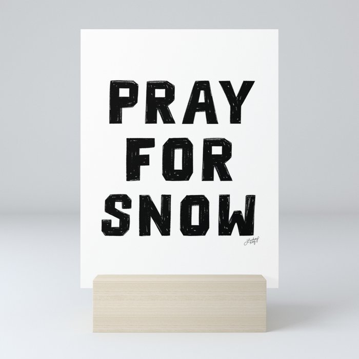 Pray For Snow Mini Art Print