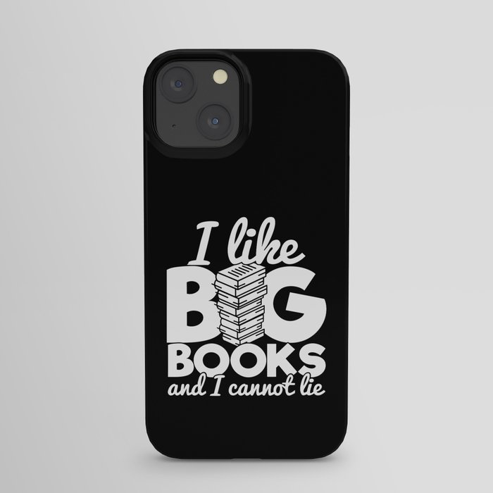 I Like Big Books And I Cannot Lie Funny Reading Bookworm Quote iPhone Case