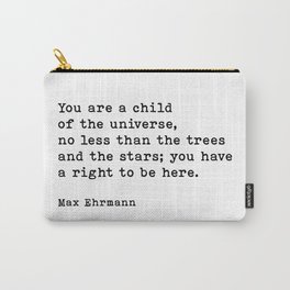 You Are A Child Of The Universe, Desiderata, Max Ehrmann Inspirational Quote Carry-All Pouch