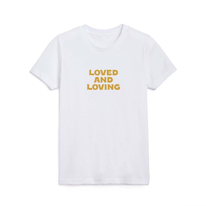 Loved and loving - gold Kids T Shirt