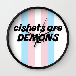 cishets are DEMONS Wall Clock