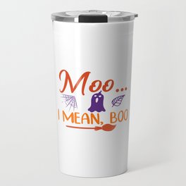 Moo ... I Mean, Boo Halloween Travel Mug