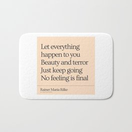 Cream | Rainer Maria Rilke Let everything happen to you Just keep going No feeling is final Bath Mat | Justkeepgoing, Quotes, Simple, Graphicdesign, Boho, Motivation, Nofeelingisfinal, Minimaldesign, Chic, Mariamike 
