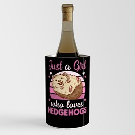 Just A Girl Who Loves Hedgehogs Cute Animals Wine Chiller