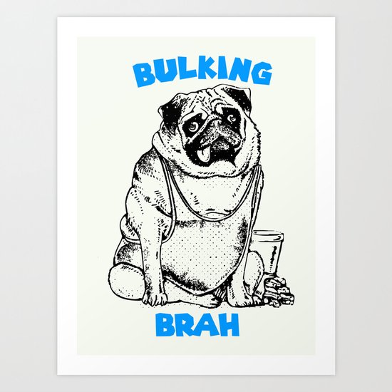 It's ok brah, I'm bulking Art Print