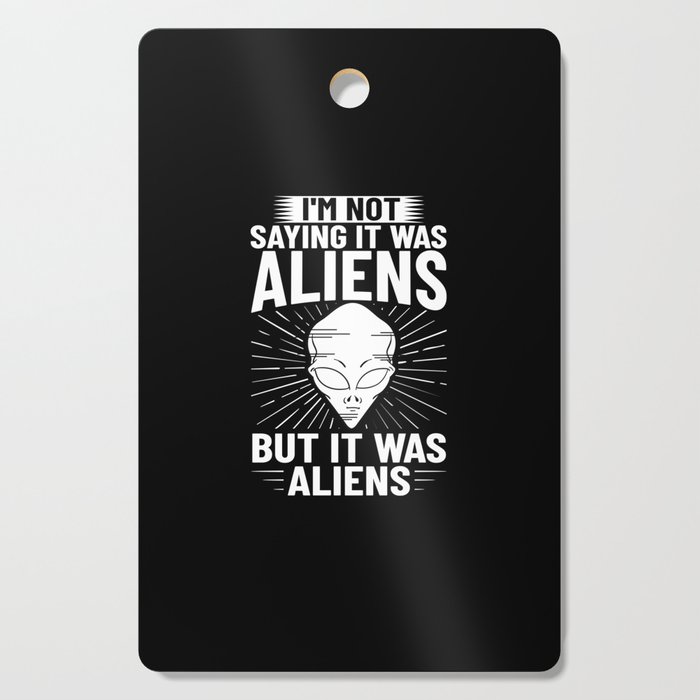 Extraterrestrial Life Alien Funny UFO Cutting Board