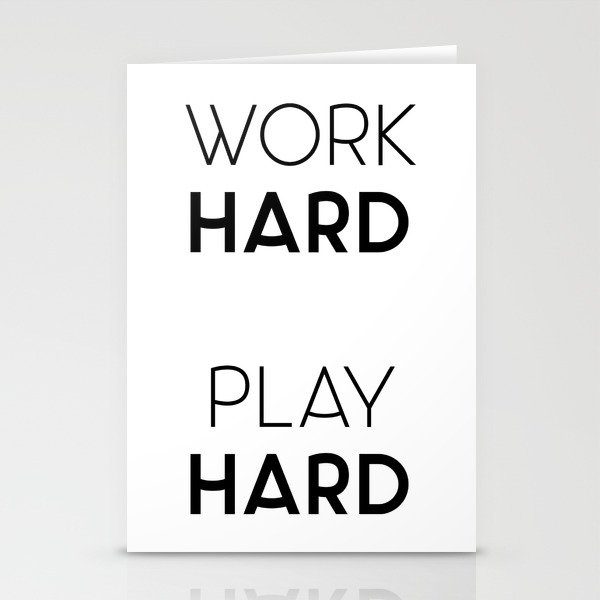 Work Hard Play Hard Quote Stationery Cards By Thedailyquotes