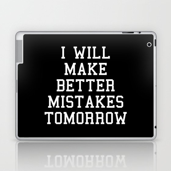 Make Better Mistakes Tomorrow Funny Sarcasm Quote Laptop & iPad Skin