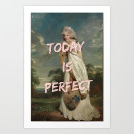 Today Is Perfect Art Reproduction Art Print