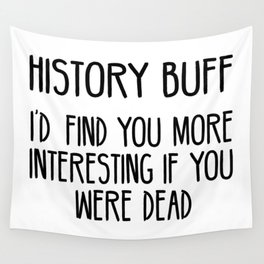 Funny History Buff Saying Wall Tapestry