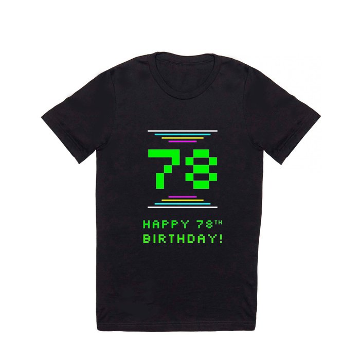 78th Birthday - Nerdy Geeky Pixelated 8-Bit Computing Graphics Inspired Look T Shirt