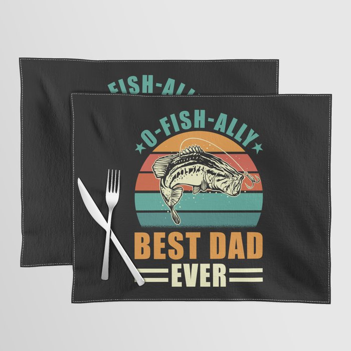 Angler Fishing Best Dad Ever O-Fish-Ally Fisherman Placemat