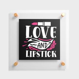 Love And Lipstick Pretty Makeup Beauty Quote Floating Acrylic Print