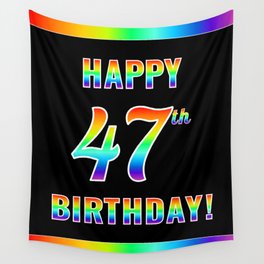 [ Thumbnail: Fun, Colorful, Rainbow Spectrum “HAPPY 47th BIRTHDAY!” Wall Tapestry ]