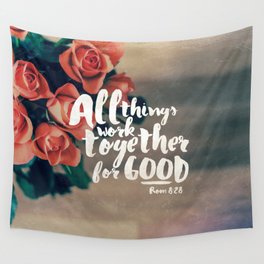 All Things Work Together For Good (Romans 8:28) Wall Tapestry