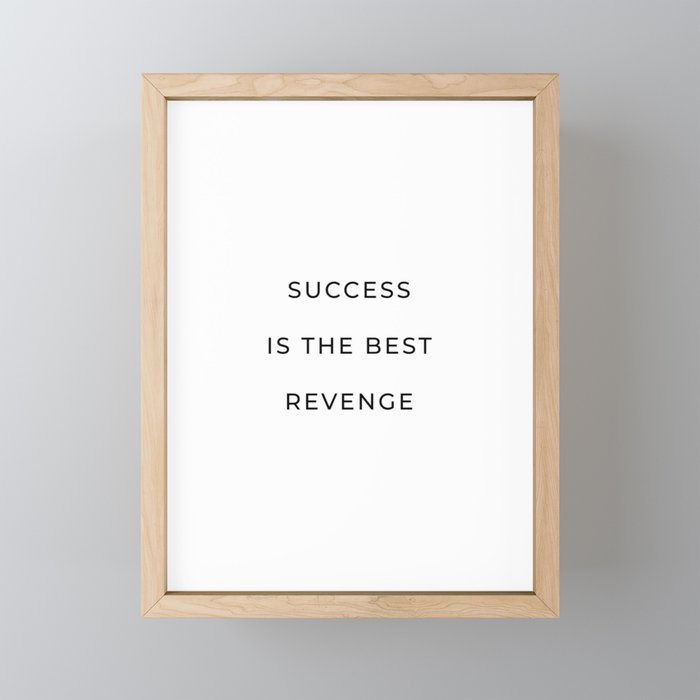 Success is the best revenge Framed Mini Art Print