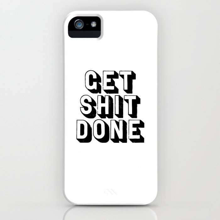 get shit done black-white typography poster black and white design bedroom wall home decor room iphone case