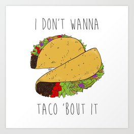 Let's Taco 'Bout It Food Illustration by Imaginarium Arts Art Print