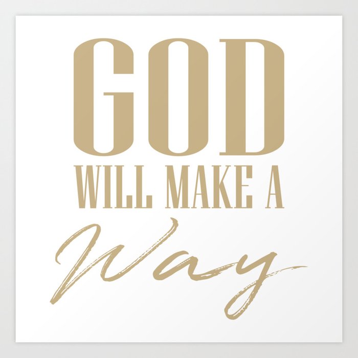 God Will Make A Way Christian Bible Quote Art Print By Emmanuel Love Society6
