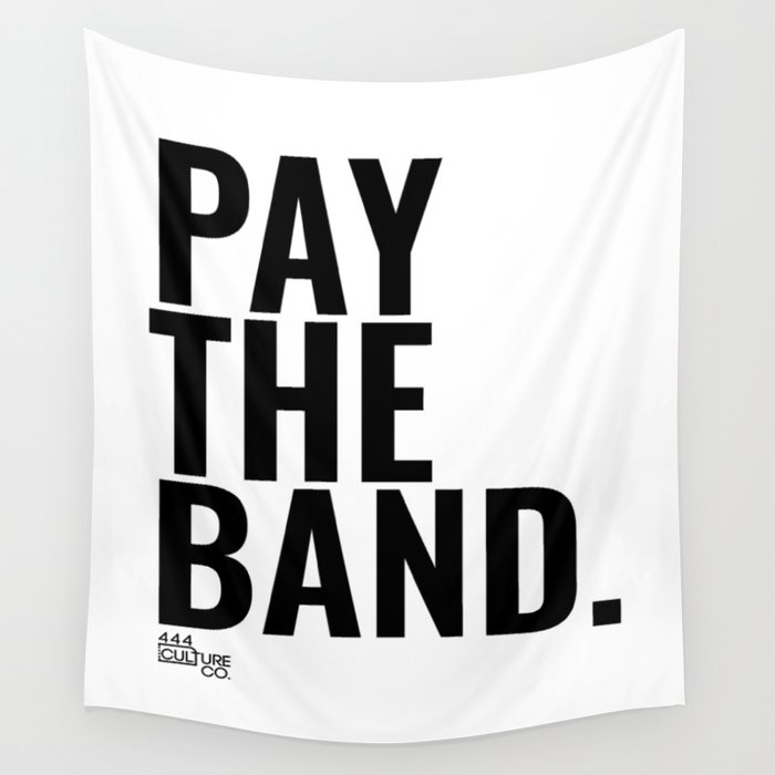 Pay The Band Wall Tapestry