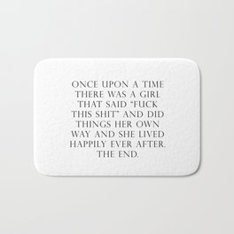 Once upon a time she said fuck this Bath Mat | Graphicdesign, Girlboss, Equality, Quote, Feminism, Motivationalquote, Thefutureisfemale, Woman, Funny, Goals 