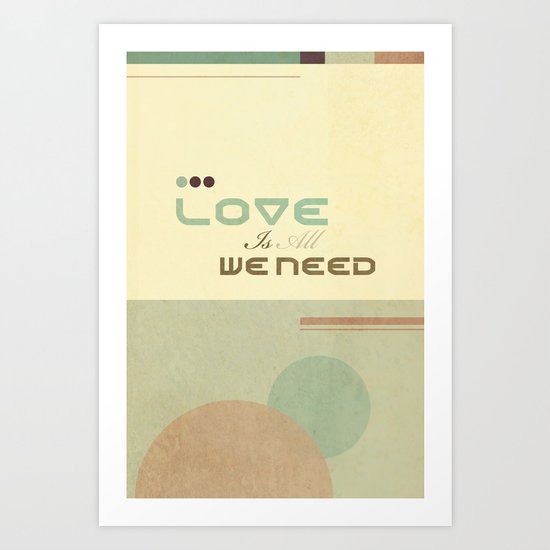Love Is All We Need Art Print