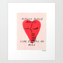 Love is all we need Art Print