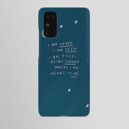"I Am Loved. I Am Seen. I Am Still Being Guided Where I Am Meant To Be." Android Case