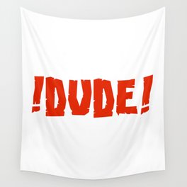 !DUDE! Wall Tapestry