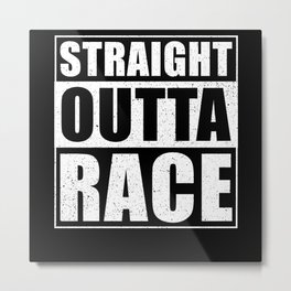 Straight Outta Race Metal Print