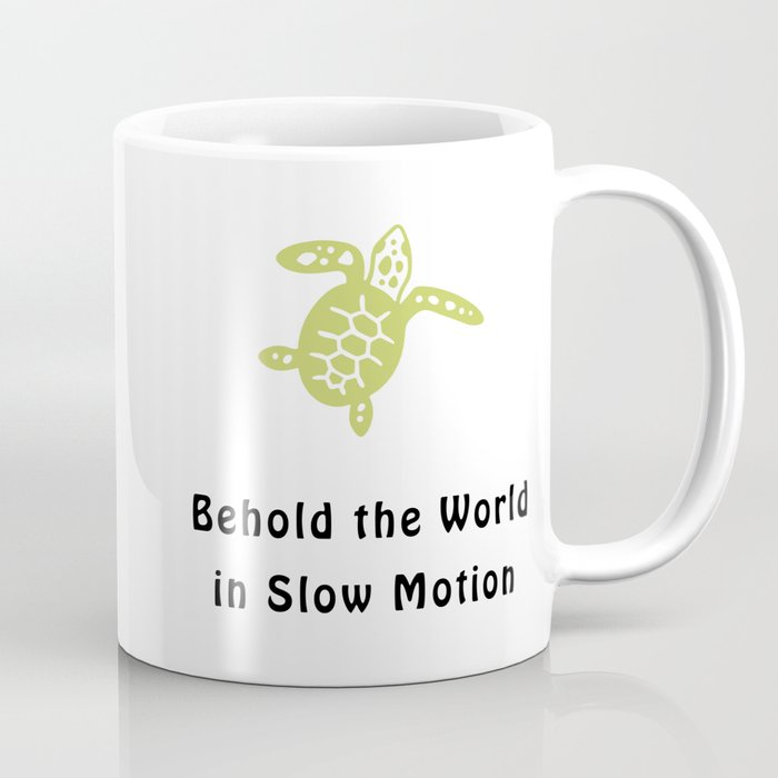 Behold the World in Slow Motion Turtle Coffee Mug