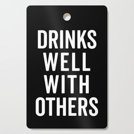 Drinks Well With Others Funny Sarcasm Drunk Quote Cutting Board