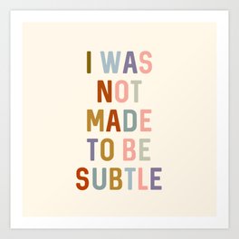 I Was Not Made to Be Subtle Art Print | Feminist, Digital, Motivational, Feminism, Women, Words, Funny, Female, Friend, Saying 