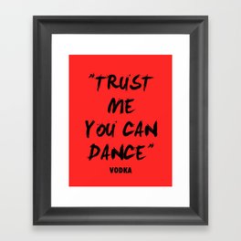 Trust Me You Can Dance - Vodka Gerahmter Kunstdruck