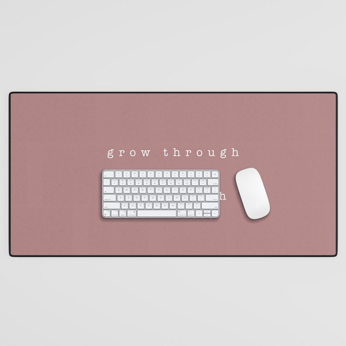 Grow Through What You Go Through - Minimalist Typography Quote (Dusty Pink and White) Desk Mat