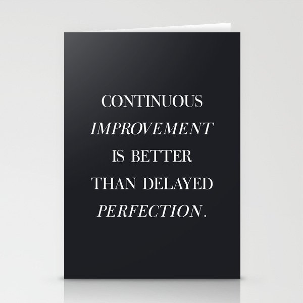 Continuous improvement is better than delayed perfection (black) Stationery Cards