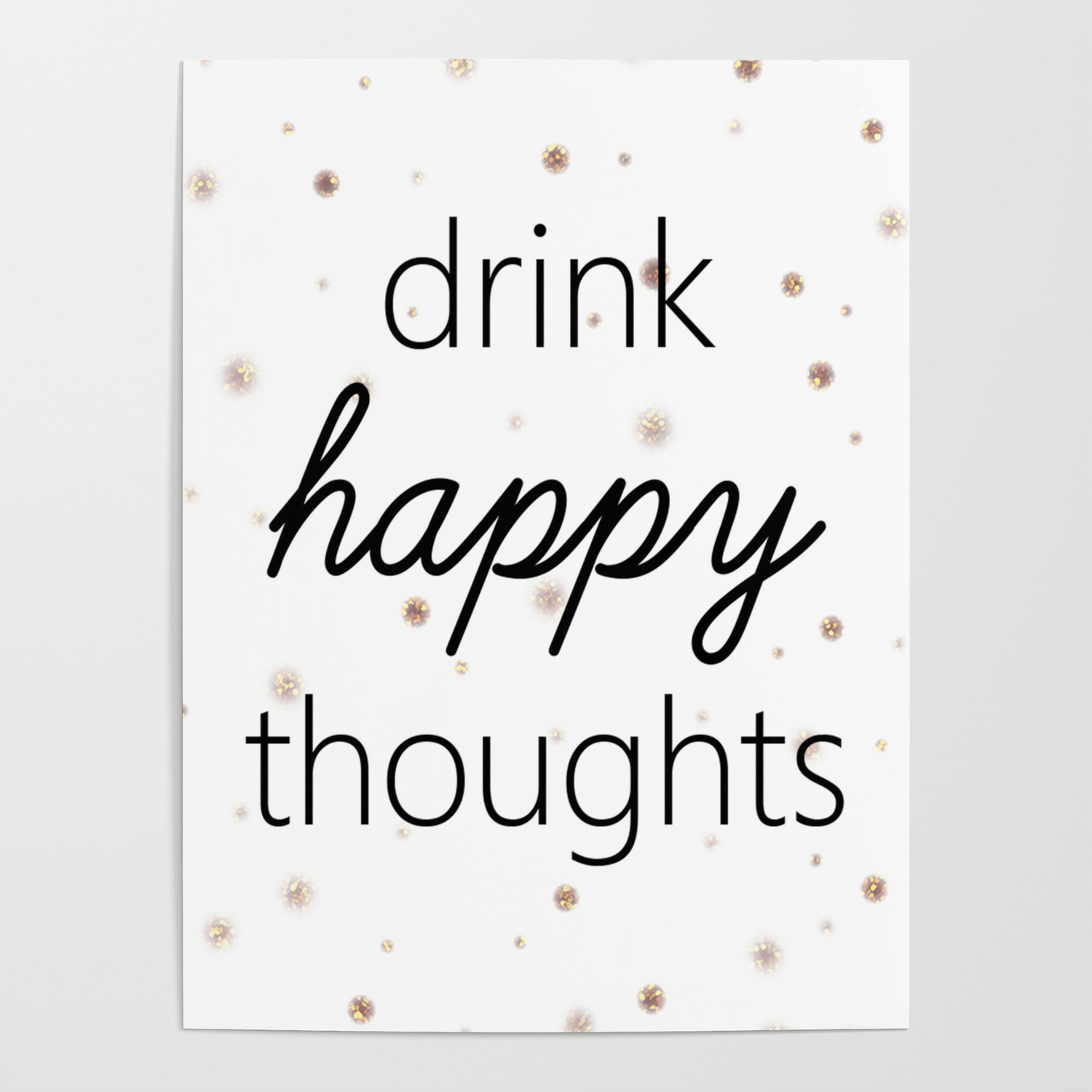 Drink happy thoughts
