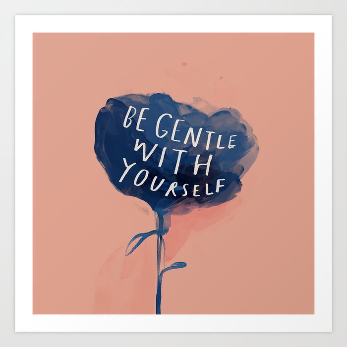 Be Gentle With Yourself Art Print By Morgan Harper Nichols | Society6