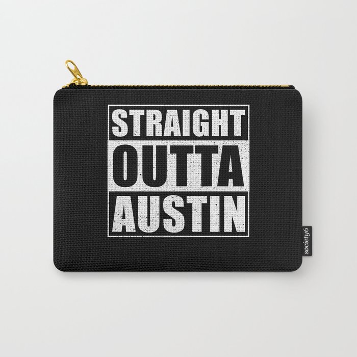 Straight Outta Austin Carry-All Pouch