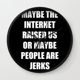 'Maybe the Internet Raised Us' - A World Alone Wall Clock