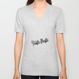 truffle shuffle V Neck T Shirt
