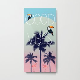 Good Vibes Metal Print | Goodvibes, Tropical, Positivetypography, Bananaleaves, Tropicalplant, Nature, Flamingo, Cactus, Summer, Graphicdesign 