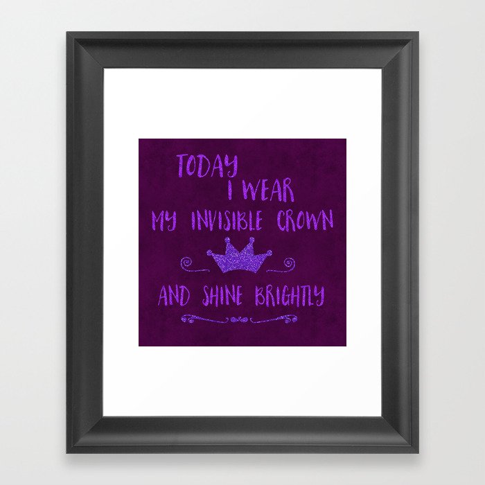 Inspirational quote invisible crown Framed Art Print