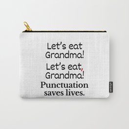Let's Eat Grandma Punctuation Saves Lives Carry-All Pouch